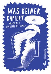 was keiner kapiert Hammerschmid, Michael 9783702659967