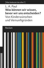 Was können wir wissen, bevor wir uns entscheiden? Paul, L A 9783150196540