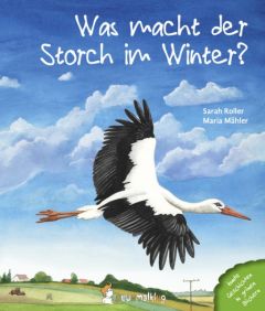 Was macht der Storch im Winter? Roller, Sarah 9783945677087