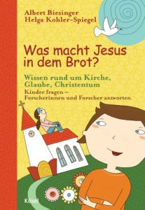 Was macht Jesus in dem Brot? Albert Biesinger/Helga Kohler-Spiegel 9783466370610