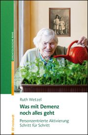 Was mit Demenz noch alles geht Wetzel, Ruth 9783497030637