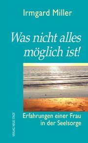 Was nicht alles möglich ist! Miller, Irmgard 9783734613449