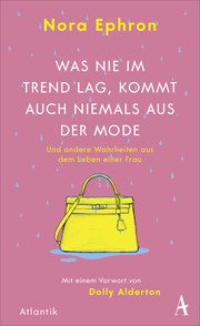 Was nie im Trend lag, kommt auch niemals aus der Mode Ephron, Nora 9783455012644