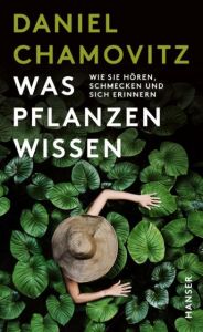 Was Pflanzen wissen Chamovitz, Daniel 9783446255418