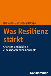 Was Resilienz stärkt Rolf Göppel/Ulrike Graf 9783170432598