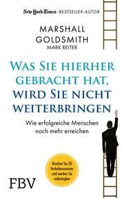 Was Sie hierhergebracht hat, wird Sie nicht weiterbringen Goldsmith, Marshall/Reiter, Mark 9783959726016