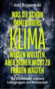 Was Sie schon immer übers Klima wissen wollten, aber bisher nicht zu fragen wagten Bojanowski, Axel 9783864894619