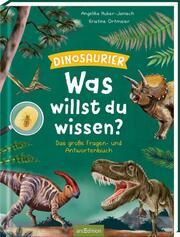 Was willst du wissen? - Dinosaurier Huber-Janisch, Angelika 9783845857442