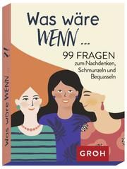 Was wäre wenn ...?! 99 Fragen zum Nachdenken, Schmunzeln und Bequasseln  9783848500246