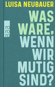 Was wäre, wenn wir mutig sind? Neubauer, Luisa 9783499014963