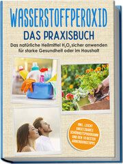 Wasserstoffperoxid - Das Praxisbuch Langnitz, Tobias 9783969301371