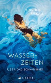 Wasserzeiten Bilkau, Kristine 9783716028193