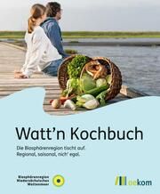Watt'n Kochbuch Biosphärenregion Niedersächsisches Wattenmeer 9783987260261