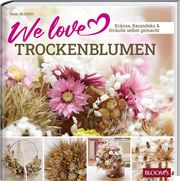 We love Trockenblumen BLOOM's GmbH 9783965630499