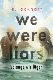 We Were Liars. Solange wir lügen. Lügner-Reihe 1 (Auf TikTok gefeierter New-York-Times-Bestseller!) Lockhart, E 9783473586417