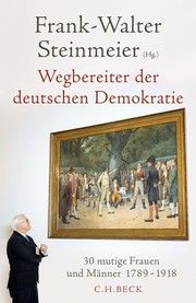 Wegbereiter der deutschen Demokratie Frank-Walter Steinmeier 9783406777400
