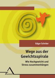 Wege aus der Gewichtsspirale Schröer, Edgar 9783893346660