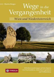 Wege in die Vergangenheit - Wien und Niederösterreich Burger, Martin 9783702236052