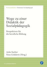 Wege zu einer Didaktik der Sozialpädagogik Anke Karber/Nina Göddertz 9783847426103