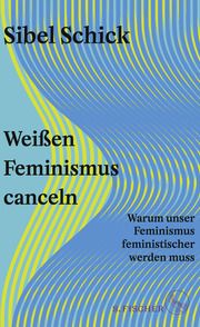 Weißen Feminismus canceln Schick, Sibel 9783103975499