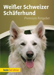 Weißer Schweizer Schäferhund Schmitt, Annette 9783800198665