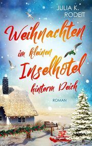 Weihnachten im kleinen Inselhotel hinterm Deich Rodeit, Julia K 9783986601515