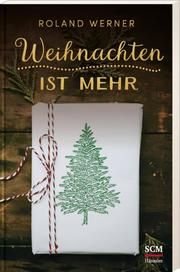 Weihnachten ist mehr Werner, Roland (Dr.) 9783775158152