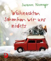 Weihnachten schenken wir uns nichts Niemeyer, Susanne 9783987001277