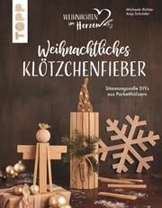 Weihnachtliches Klötzchenfieber. Stimmungsvolle DIYs aus Parketthölzern Richter, Michaela/Schröder, Anja 9783735850614