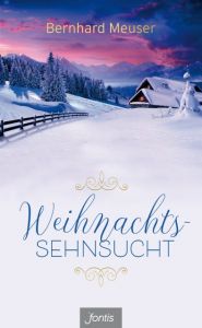 Weihnachts-Sehnsucht Meuser, Bernhard 9783038480983