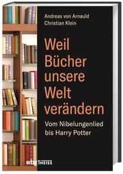 Weil Bücher unsere Welt verändern Klein, Christian (PD Dr. phil.)/von Arnauld, Andreas (Prof. Dr.) 9783806237474