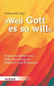 'Weil Gott es so will' Philippa Rath 9783451391538