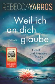 Weil ich an dich glaube - Great and Precious Things Yarros, Rebecca 9783423284110