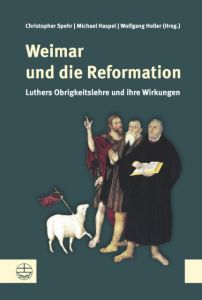 Weimar und die Reformation Christopher Spehr/Michael Haspel/Wolfgang Holler 9783374042784
