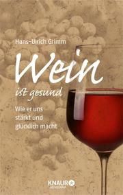 Wein ist gesund Grimm, Hans-Ulrich 9783426658840