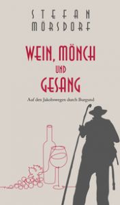 Wein, Mönch und Gesang Mörsdorf, Stefan 9783910306141