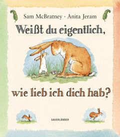 Weißt du eigentlich, wie lieb ich dich hab? McBratney, Sam 9783737360050