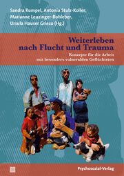 Weiterleben nach Flucht und Trauma Sandra Rumpel/Antonia Stulz-Koller/Marianne Leuzinger-Bohleber u a 9783837932195