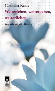 Weiterleben, weitergehen, weiterlieben Kazis, Cornelia 9783905795660