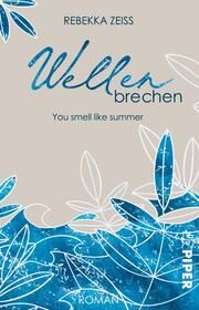 Wellenbrechen - You smell like summer Zeiss, Rebekka 9783492506106