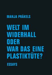 Welt im Widerhall oder war das eine Plastiktüte? Präkels, Manja 9783957325358