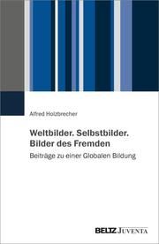 Weltbilder. Selbstbilder. Bilder des Fremden Holzbrecher, Alfred 9783779977889