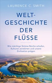 Weltgeschichte der Flüsse Smith, Laurence C 9783827501554