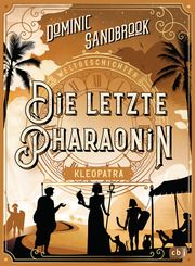 Weltgeschichte(n) - Die letzte Pharaonin: Kleopatra Sandbrook, Dominic 9783570180419