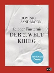 Weltgeschichte(n) - Zeit der Finsternis: Der Zweite Weltkrieg Sandbrook, Dominic 9783570179086