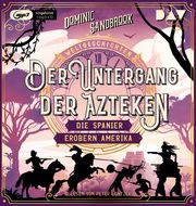 Weltgeschichte(n). Der Untergang der Azteken: Die Spanier erobern Amerika Sandbrook, Dominic 9783742431226