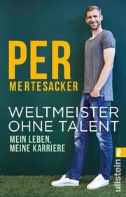 Weltmeister ohne Talent Mertesacker, Per/Honigstein, Raphael 9783548060453