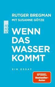 Wenn das Wasser kommt Bregman, Rutger/Götze, Susanne 9783499007293