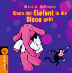 Wenn der Elefant in die Disco geht Hoffmann, Klaus W 9783839845608