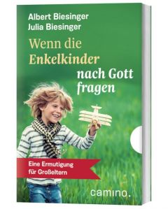 Wenn die Enkelkinder nach Gott fragen Biesinger, Albert/Biesinger, Julia 9783460500280
